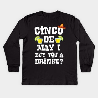 Cinco De May I Buy You A Drinko ? Cinco De Mayo Pick Up Line Kids Long Sleeve T-Shirt